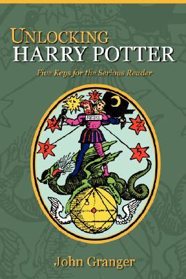 Unlocking Harry Potter: Five Keys for the Serious Reader (Paperback)