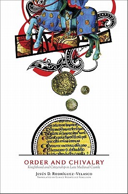 Order and Chivalry: Knighthood and Citizenship in Late Medieval Castile (The Middle Ages Series)