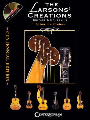 The Larsons' Creations: Guitars and Mandolins (Paperback)