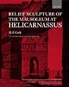 Relief Sculpture of the Mausoleum at Halicarnassus (Oxford Monographs on Classical Archaeology)