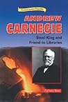 Andrew Carnegie: Steel King and Friend to Libraries (Historical American Biographies) Andrew Carnegie: Steel King and Friend to Libraries (Historical American Biographies)