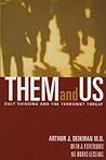 Them and Us: Cult Thinking and the Terrorist Threat Them and Us: Cult Thinking and the Terrorist Threat