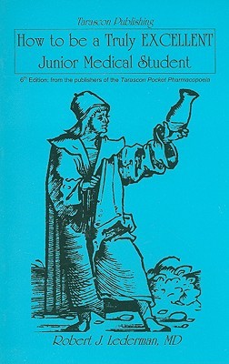 How to be a Truly Excellent Junior Medical Student: . (Paperback)