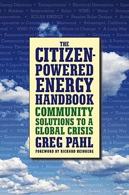 The Citizen-Powered Energy Handbook: Community Solutions to a Global Crisis (Paperback)