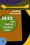 Jazz and Twelve O'Clock Tales by Wanda Coleman