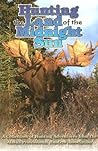 Hunting the Land of the Midnight Sun: A Collection of Hunting Adventures from the Alaska Professional Hunters Association