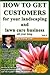 How To Get Customers For Your Landscaping And Lawn Care Business All Year Long.: Anyone Can Start A Lawn Care Business, The Tricky Part Is Finding Customers. Learn How In This Book.