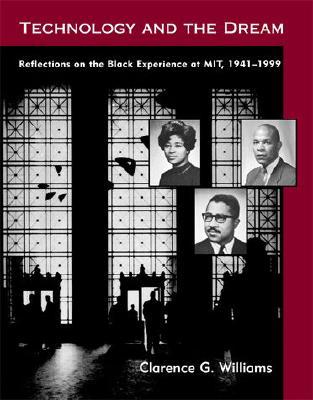 Technology and the Dream: Reflections on the Black Experience at MIT, 1941-1999 (Hardcover)