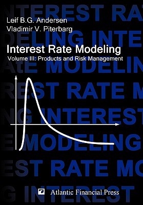 Interest Rate Modeling. Volume 3: Products and Risk Management (Hardcover)