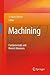 Machining: Fundamentals and...