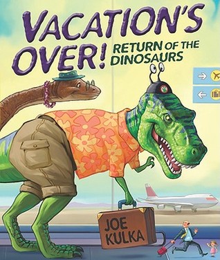 Vacation's Over!: Return of the Dinosaurs (Hardcover)