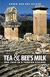 Tea & Bee's Milk: Our Year In A Turkish Village