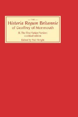 Historia Regum Britannie of Geoffrey of Monmouth II: The First Variant Version: A Critical Edition (Volume 2)