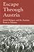 Escape Through Austria: Jewish Refugees and the Austrian Route to Palestine
