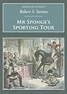 Mr Sponge's Sporting Tour by Robert Smith Surtees