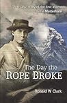 The Day the Rope Broke: The Tragic Story of the First Ascent of the Matterhorn (Stone Country Guide)
