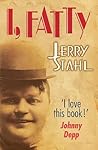 I, Fatty by Jerry Stahl