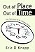 Out of Place Out of Time: T...