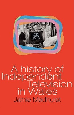 A History of Independent Television in Wales (Paperback)