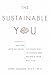 The Sustainable You: Somatics and the Myth of Aging the Smart Way to Achieve and Maintain Your Best Body
