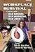 Workplace Survival: Dealing With Bad Bosses, Bad Workers, and Bad Jobs