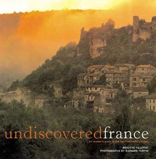 Undiscovered France: An Insider's Guide to the Most Beautiful Villages (Paperback)
