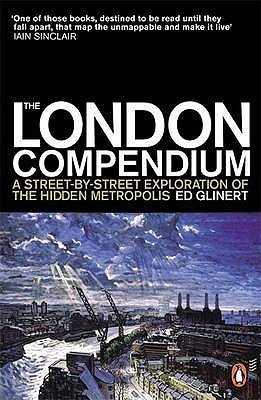 The London Compendium: A Street-By-Street Exploration of the Hidden Metropolis (Paperback)