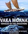 Vaka Moana, Voyages of the Ancestors by K.R. Howe Vaka Moana, Voyages of the Ancestors by K.R. Howe