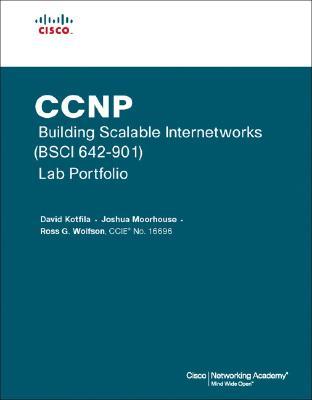 Ccnp Building Scalable Internetworks Bsci 642-901 Lab Portfolio (Cisco Networking Academy Program)