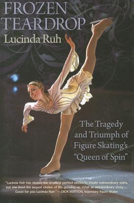 Frozen Teardrop: The Tragedy and Triumph of Figure Skating's "Queen of Spin" (Paperback)