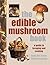 The Edible Mushroom Book