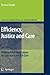 Efficiency, Justice and Care: Philosophical Reflections on Scarcity in Health Care