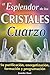 El Esplendor de los Cristales de Cuarzo by Jennifer Dent
