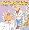 Mucho cerdo sabroso (y puerquita sexy) Mucho cerdo sabroso (y puerquita sexy)