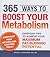 365 Ways to Boost Your Metabolism: Everyday Tips to Achieve Your Maximum Fat-Burning Potential