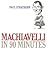 Machiavelli in 90 Minutes (...