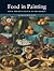 Food in Painting: From the Renaissance to the Present