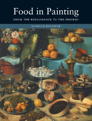 Food in Painting: From the Renaissance to the Present (Hardcover)