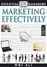 Marketing Effectively (DK Essential Managers) Marketing Effectively (DK Essential Managers)