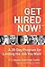 Get Hired Now!: A 28-Day Pr...