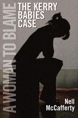 A Woman to Blame: The Kerry Babies Case (Paperback)