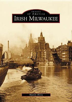Irish Milwaukee (Images of America: Wisconsin)