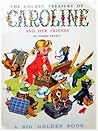 The Golden Treasury of Caroline and Her Friends