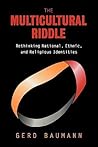 The Multicultural Riddle: Rethinking National, Ethnic and Religious Identities (Zones of Religion)