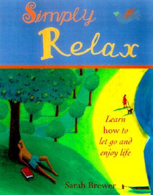 Simply Relax: An Illustrated Guide to Slowing Down and Enjoying Life (Paperback)