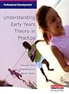 Understanding Early Years Theory in Practice: An Accessible Overview of Major Child Development Theories (Professional Development)
