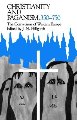 Christianity and Paganism, 350-750: The Conversion of Western Europe (The Middle Ages Series)