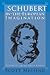 Schubert in the European Imagination, Volume 2: Fin-de-Siècle Vienna (Eastman Studies in Music, 42)