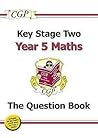 Maths: Year 5: Key Stage Two: The Question Book