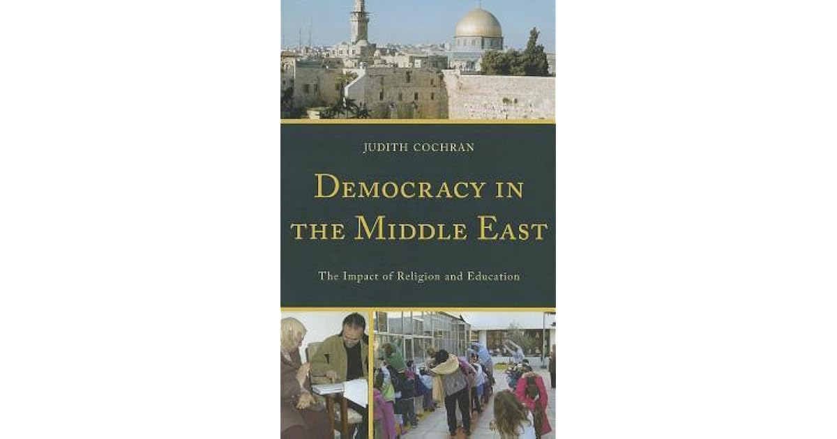 Democracy in the Middle East The Impact of Religion and Education by